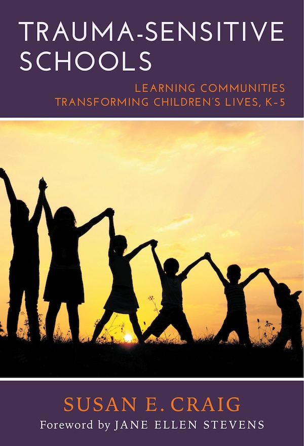 Trauma-Sensitive Schools by Susan E. Craig, Paperback | Indigo Chapters