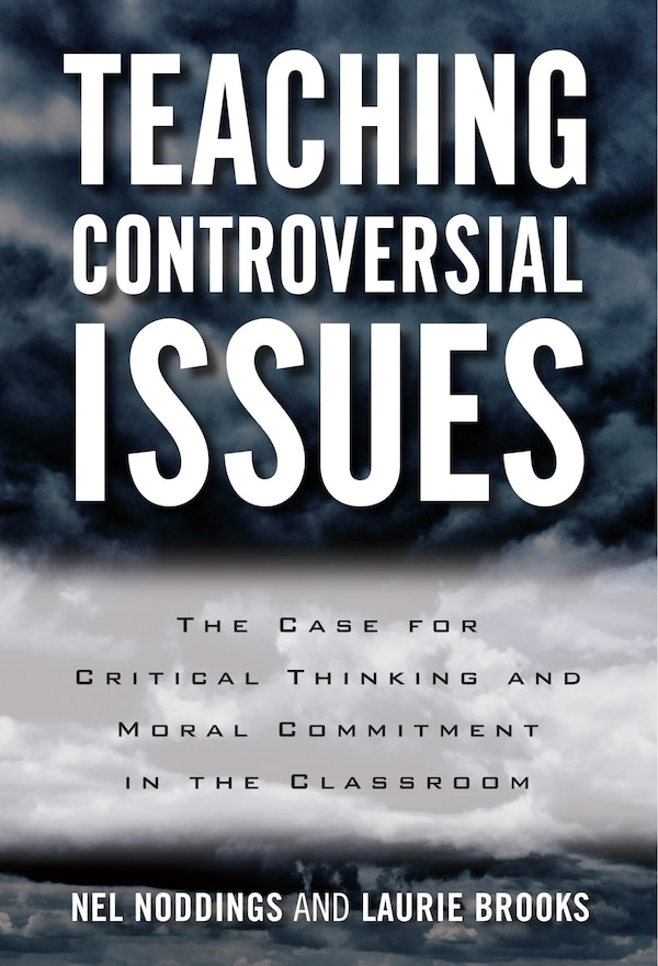 Teaching Controversial Issues by Nel Noddings, Paperback | Indigo Chapters