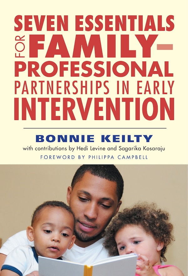 Seven Essentials for Family-Professional Partnerships in Early Intervention by Bonnie Keilty, Paperback | Indigo Chapters