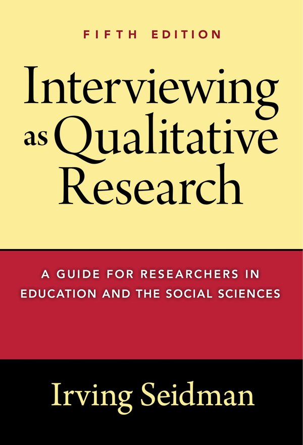Interviewing as Qualitative Research by Irving Seidman