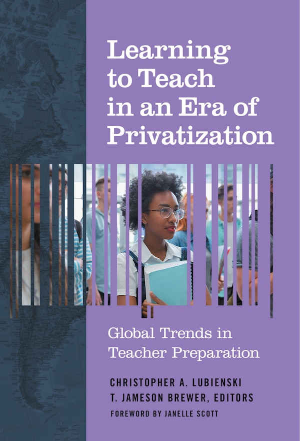 Learning to Teach in an Era of Privatization by Christopher A. Lubienski, Paperback | Indigo Chapters