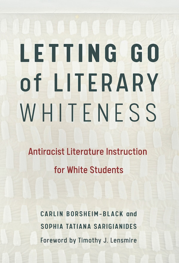 Letting Go of Literary Whiteness by Carlin Borsheim-Black, Paperback | Indigo Chapters