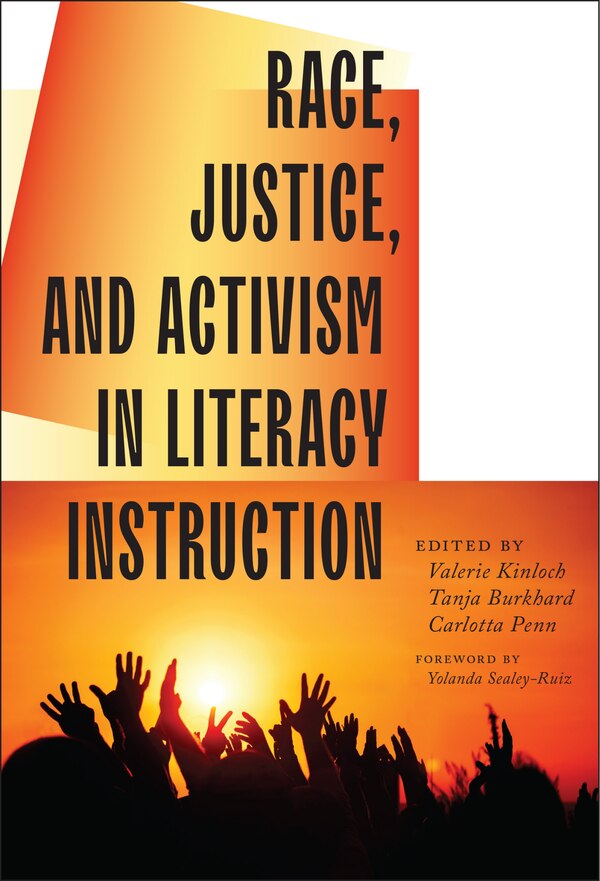 Race Justice and Activism in Literacy Instruction by Valerie Kinloch, Hardcover | Indigo Chapters