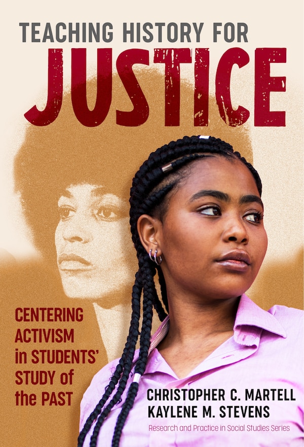 Teaching History for Justice by Christopher C. Martell, Hardcover | Indigo Chapters