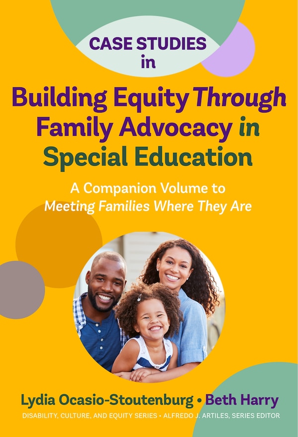 Case Studies in Building Equity Through Family Advocacy in Special Education by Lydia Ocasio-Stoutenburg, Paperback | Indigo Chapters