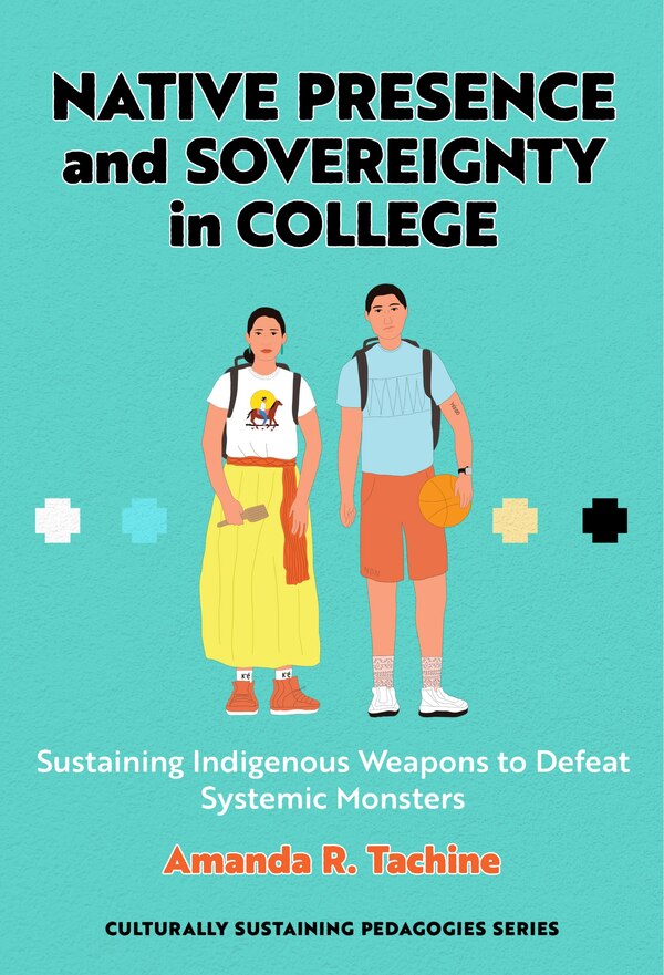 Native Presence and Sovereignty in College by Amanda R. Tachine, Paperback | Indigo Chapters