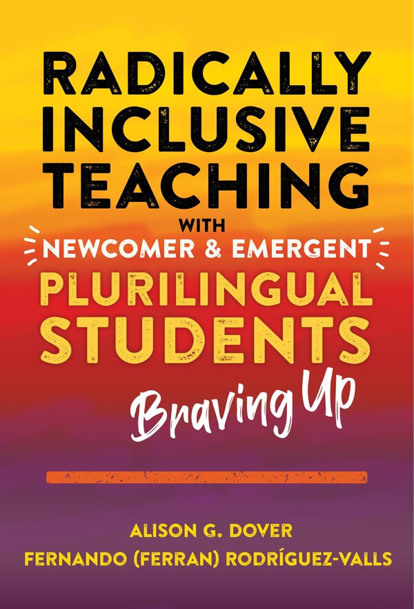 Radically Inclusive Teaching With Newcomer and Emergent Plurilingual Students by Alison G. Dover, Paperback | Indigo Chapters