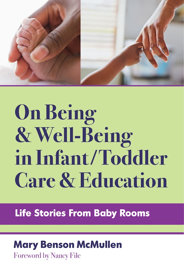 On Being and Well-Being in Infant/Toddler Care and Education by Mary Benson McMullen, Paperback | Indigo Chapters
