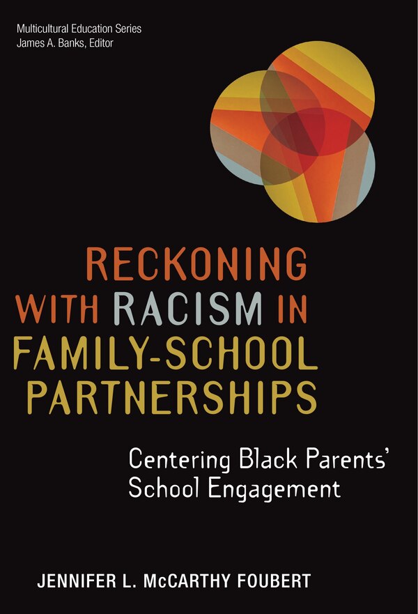 Reckoning With Racism in Family-School Partnerships by Jennifer L. McCarthy Foubert, Paperback | Indigo Chapters