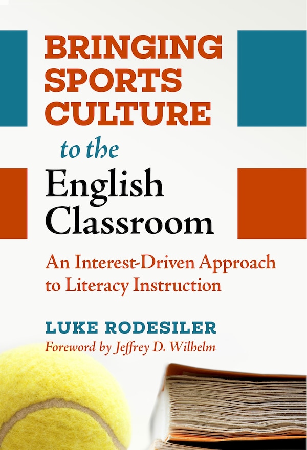 Bringing Sports Culture to the English Classroom by Luke Rodesiler