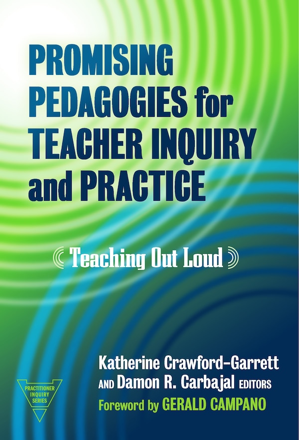 Promising Pedagogies for Teacher Inquiry and Practice by Katherine Crawford-garrett, Paperback | Indigo Chapters