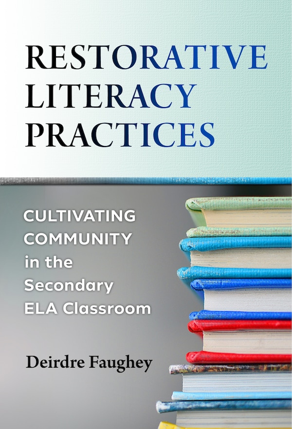 Restorative Literacy Practices by Deirdre Faughey, Paperback | Indigo Chapters