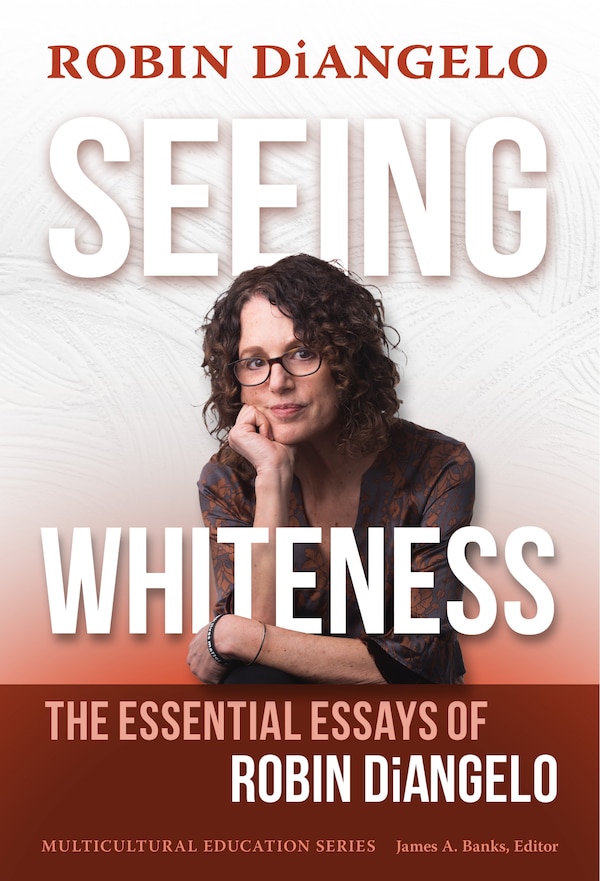Seeing Whiteness by Robin DiAngelo, Paperback | Indigo Chapters