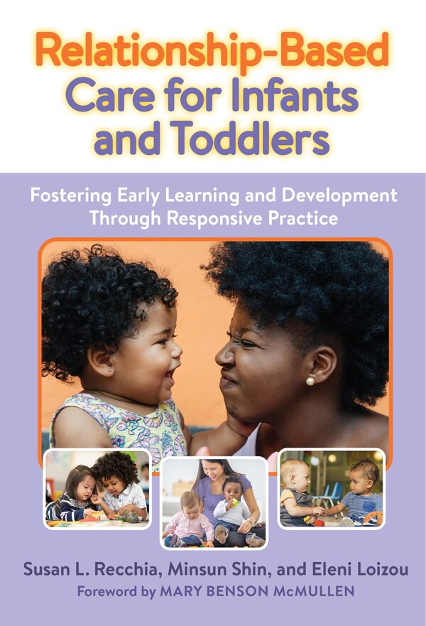 Relationship-Based Care for Infants and Toddlers by Susan L. Recchia, Paperback | Indigo Chapters