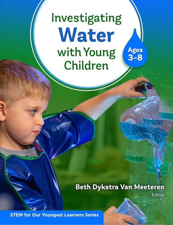 Investigating Water With Young Children (Ages 3-8) by Beth Dykstra Van Meeteren, Hardcover | Indigo Chapters