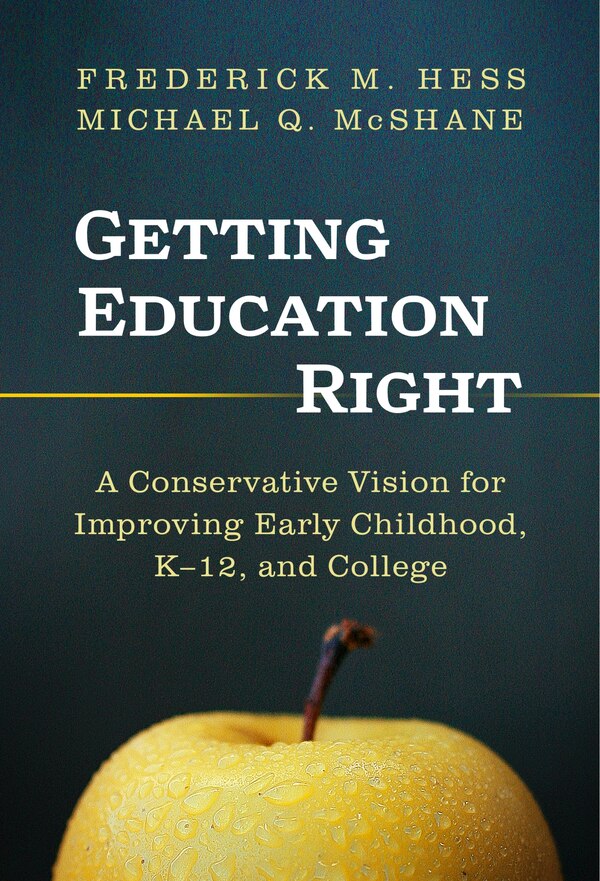 Getting Education Right by Frederick M. Hess, Hardcover | Indigo Chapters