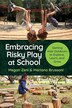 Embracing Risky Play at School by Megan Zeni, Hardcover | Indigo Chapters