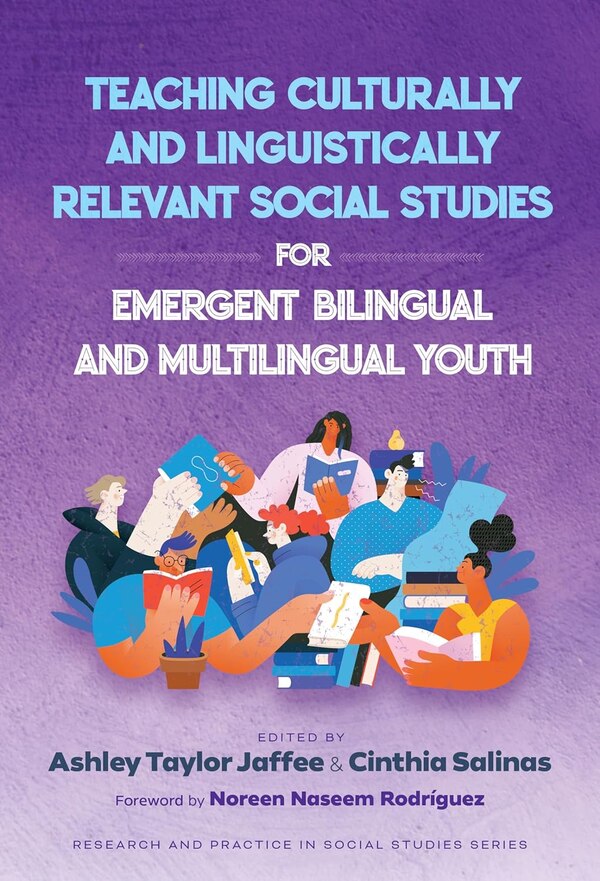 Teaching Culturally and Linguistically Relevant Social Studies for Emergent Bilingual and Multilingual Youth by Ashley Taylor Jaffee, Hardcover