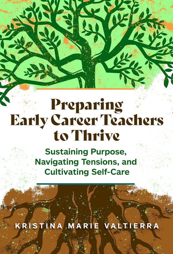 Preparing Early Career Teachers to Thrive by Kristina Marie Valtierra, Hardcover | Indigo Chapters