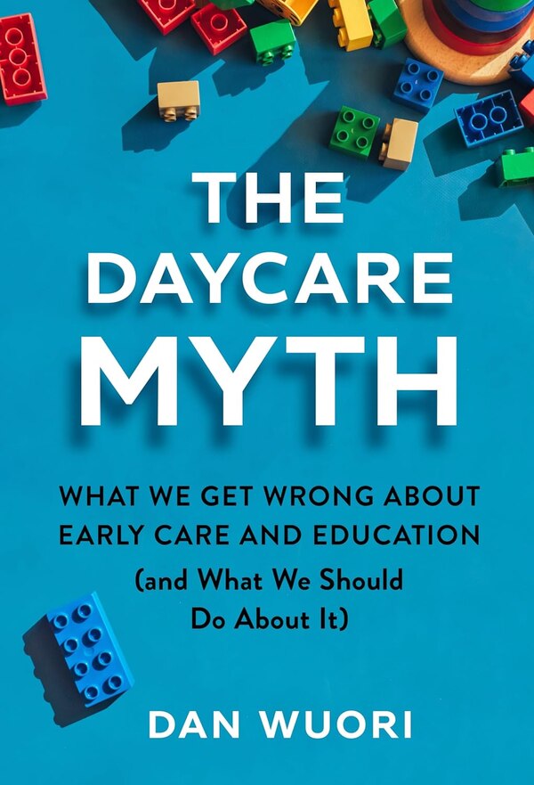 The Daycare Myth by Dan Wuori, Hardcover | Indigo Chapters
