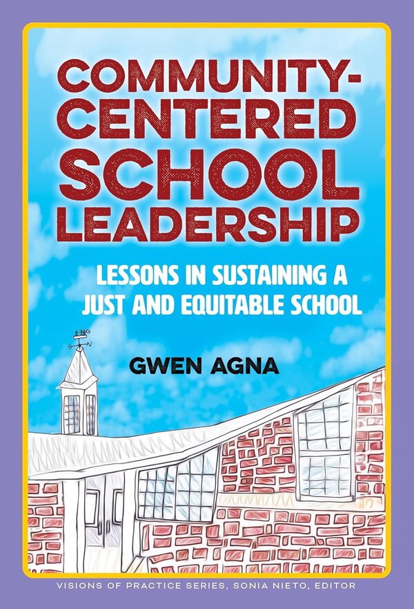 Community-Centered School Leadership by Gwen Agna, Paperback | Indigo Chapters
