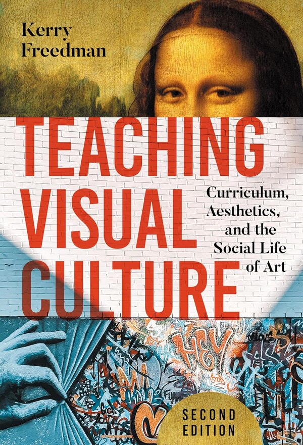 Teaching Visual Culture by Kerry Freedman, Paperback | Indigo Chapters