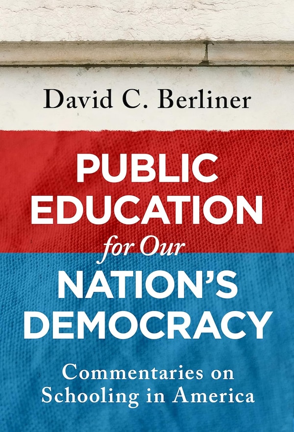 Public Education for Our Nation's Democracy by David C. Berliner, Paperback | Indigo Chapters