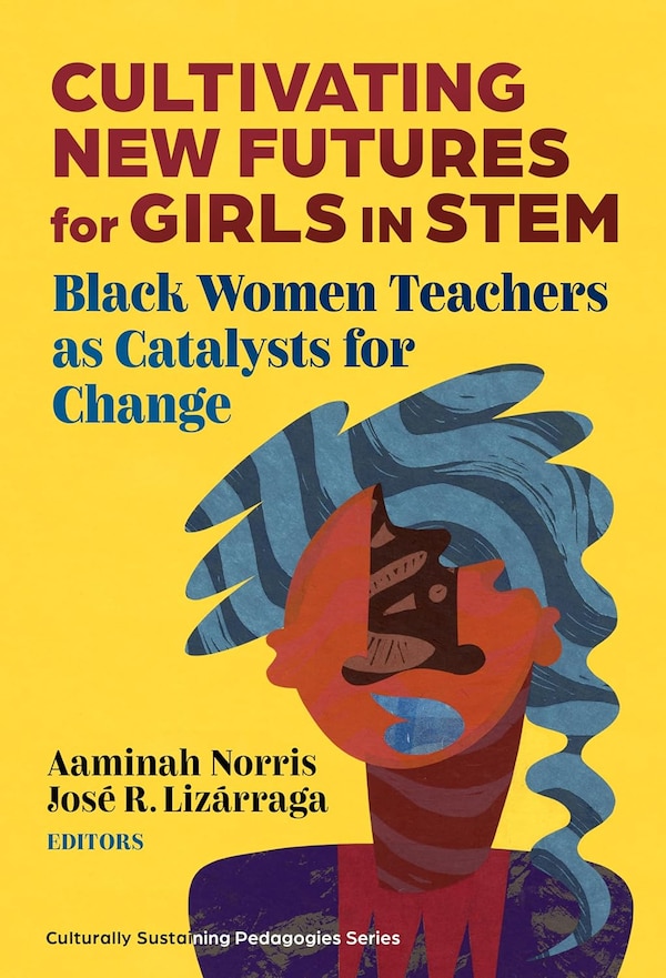 Cultivating New Futures for Girls in STEM by Aaminah Norris, Hardcover | Indigo Chapters