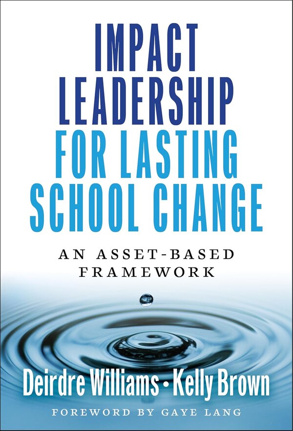 Impact Leadership for Lasting School Change by Deirdre Williams, Paperback | Indigo Chapters