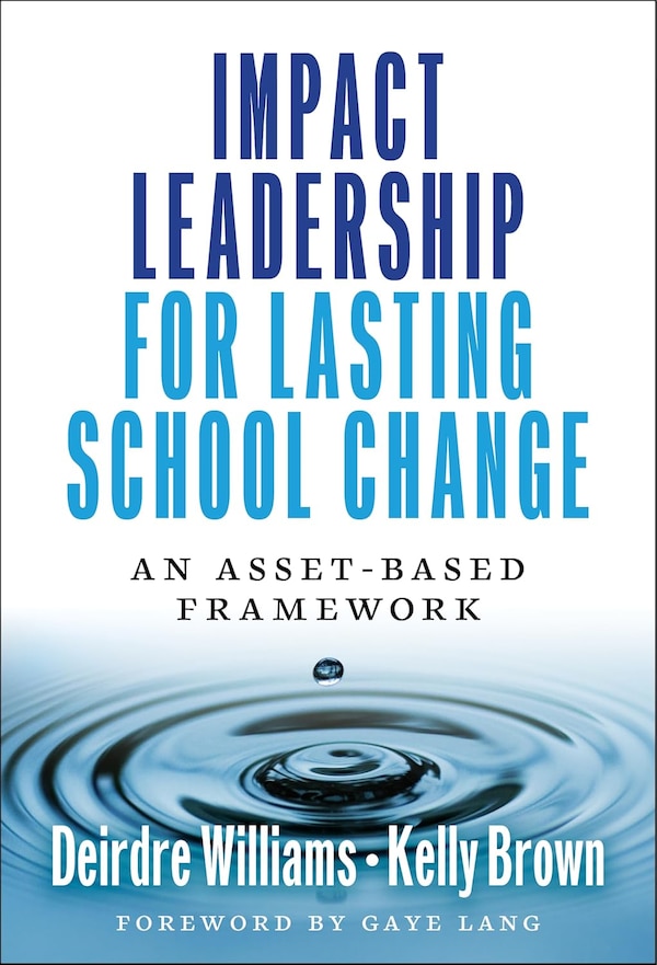 Impact Leadership for Lasting School Change by Deirdre Williams, Hardcover | Indigo Chapters