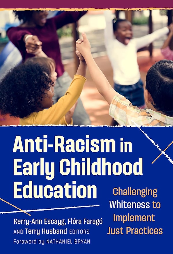 Anti-Racism in Early Childhood Education by Kerry-ann Escayg, Hardcover | Indigo Chapters