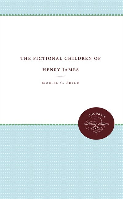The Fictional Children of Henry James by Muriel G. Shine, Paperback | Indigo Chapters
