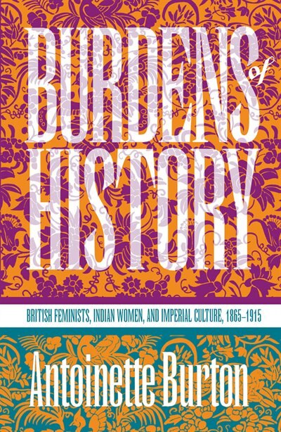 Burdens Of History by Antoinette Burton, Paperback | Indigo Chapters