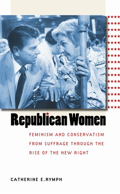 Republican Women by Catherine E. Rymph, Paperback | Indigo Chapters