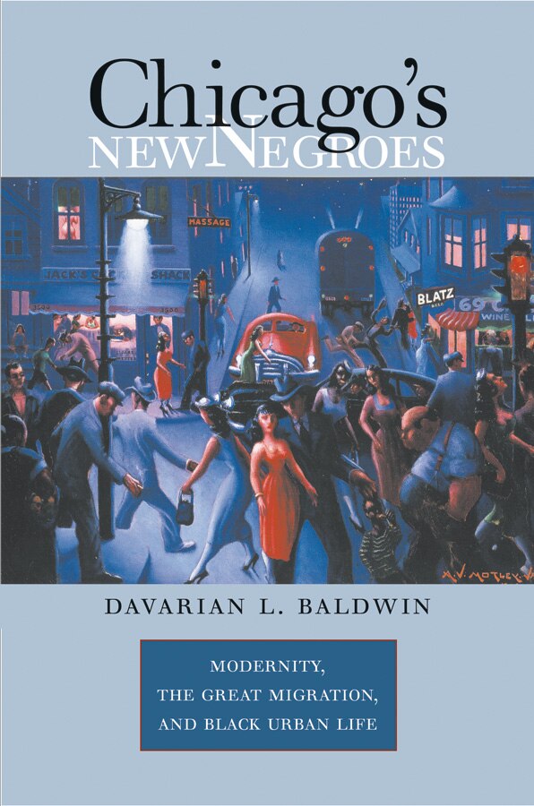 Chicago's New Negroes by Davarian L. Baldwin, Paperback | Indigo Chapters