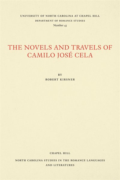 The Novels and Travels of Camilo José Cela by Robert Kirsner, Paperback | Indigo Chapters