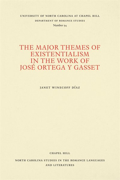 The Major Themes of Existentialism in the Work of Jos� Ortega y Gasset by Janet Winecoff D�az, Paperback | Indigo Chapters