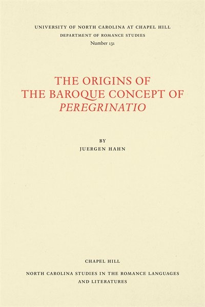 The Origins of the Baroque Concept of Peregrinatio by Juergen S. Hahn, Paperback | Indigo Chapters