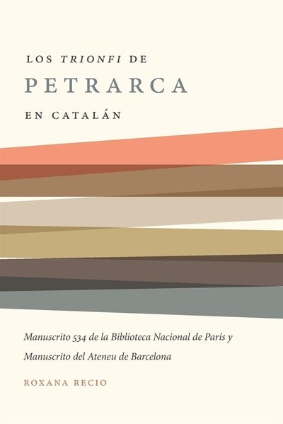 Los 'Trionfi' de Petrarca comentados en catal�n by Roxana Recio, Paperback | Indigo Chapters