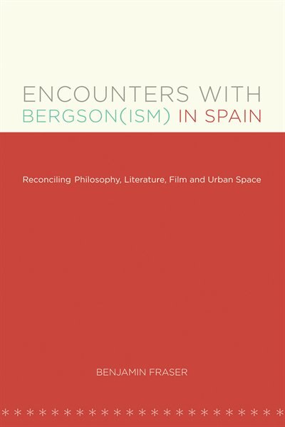 Encounters With Bergson(ism) In Spain by Benjamin Fraser, Paperback | Indigo Chapters
