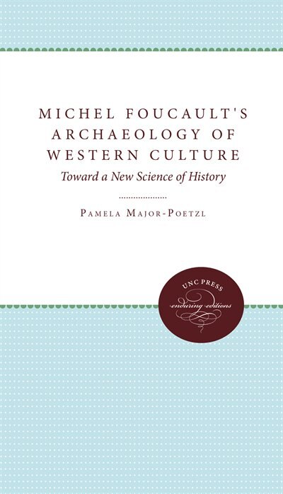 Michel Foucault's Archaeology Of Western Culture by Pamela Major-Poetzl, Paperback | Indigo Chapters
