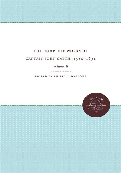 The Complete Works of Captain John Smith 1580-1631 Volume II by Philip L. Barbour, Paperback | Indigo Chapters