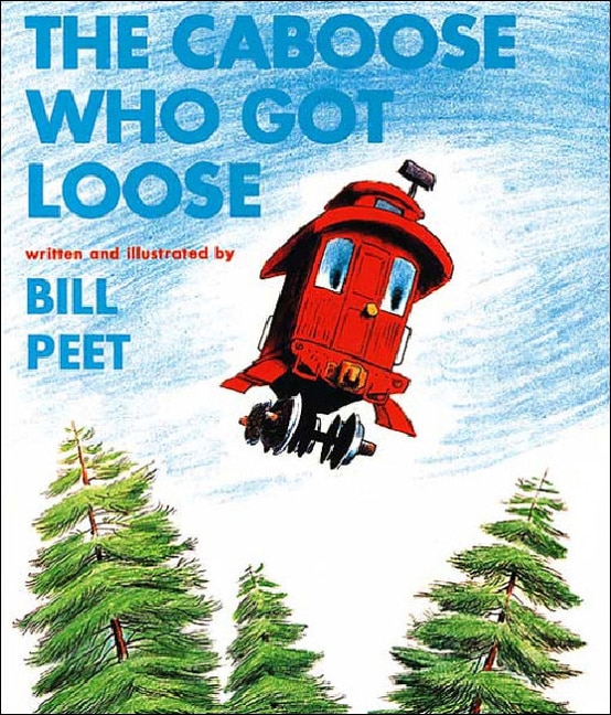 The Caboose Who Got Loose by Bill Peet, Reinforced Library Binding | Indigo Chapters