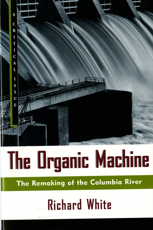 The Organic Machine by Richard White, Paperback | Indigo Chapters