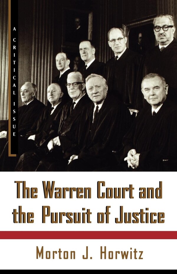 The Warren Court and the Pursuit of Justice by Morton J. Horwitz, Paperback | Indigo Chapters