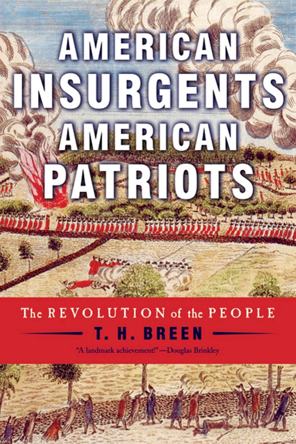 American Insurgents American Patriots by T. H. Breen, Paperback | Indigo Chapters