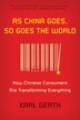 As China Goes So Goes the World by Karl Gerth, Paperback | Indigo Chapters