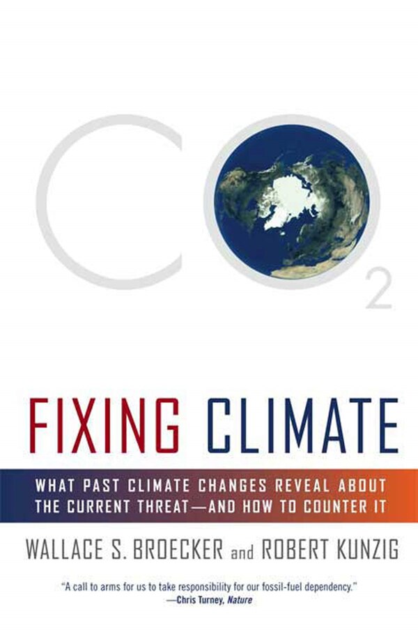 Fixing Climate by Wallace S. Broecker, Paperback | Indigo Chapters