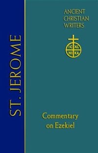 St. Jerome: Commentary On Ezekiel (ancient Christian Writers Series) by Thomas P. Scheck, Hardcover | Indigo Chapters