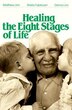 Healing the Eight Stages of Life by Matthew Et, Paperback | Indigo Chapters